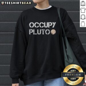 Alt Text: Official Space Exploration fan sweatshirt featuring 'Occupy Pluto' in stencil font, celebrating the dwarf planet.