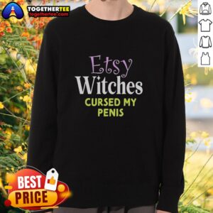 Alt Text: Original Etsy Witches Cursed My Penis Sweatshirt featuring a humorous design perfect for unique gifts.
