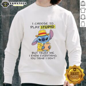 Nice Stitch 'I Choose To Play Stupid But Trust Me' sweatshirt in casual style, perfect for everyday wear and comfort.