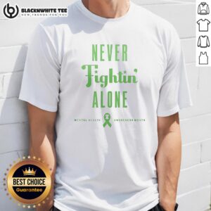 Alt Text: Hot Philadelphia Phillies Never Fightin' Alone mental health awareness month green design t-shirt for fans.