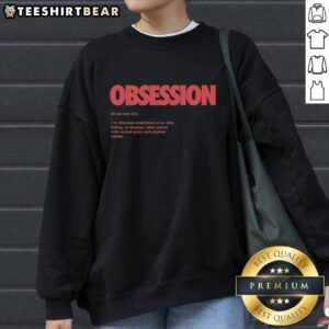 Premium Obsession Meaning Definition Sweatshirt in stylish design, perfect for cozy casual wear and expressing unique style.