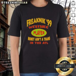 Top Freaknik 99 Westside Player Money Ain't A Thang In The ATL Ladies Tee, showcasing vibrant graphics and stylish design.