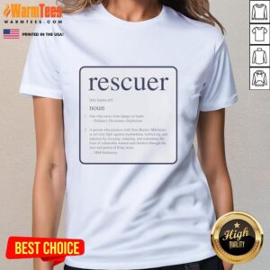 Original Rescuer tee for ladies featuring the definition of 'rescuer' in stylish design.