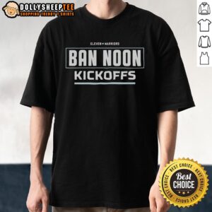 Nice Ban Noon Kickoffs T-Shirt featuring bold graphics and vibrant colors for fans of noon sports events.