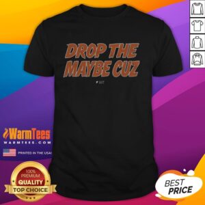 Nice Drop The Maybe Cuz T-Shirt featuring a bold graphic design, perfect for casual wear and making a statement.