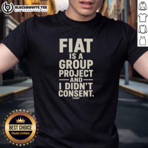 Awesome Fiat Is A Group Project And I Didn't Consent T-Shirt in vibrant colors, perfect for car enthusiasts and humor lovers.