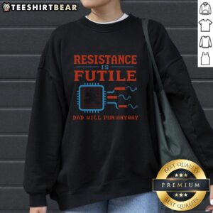 Funny Nice Resistance Futil Dad Joke Sweatshirt displayed on a mannequin, perfect for casual wear and humor lovers.