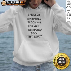 Alt Text: Nice The Devil Whispered I'm Coming For You hoodie featuring bold text design and vibrant colors.