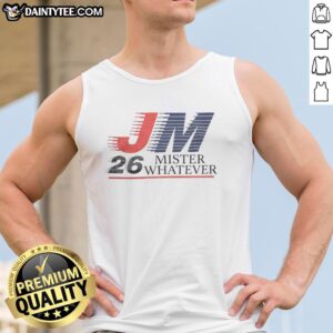 Premium Jm Mister Whatever 2026 tank top in stylish design, perfect for casual wear and summer fashion.