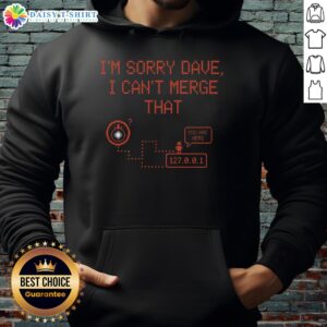 Alt Text: Awesome I'm Sorry Dave I Can't Merge That Hoodie in black with a humorous tech-themed design for programmers
