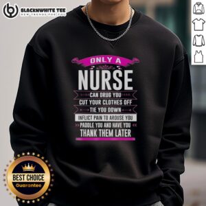 Awesome sweatshirt with 'Only a Nurse Can...' slogan, perfect for nurses and healthcare enthusiasts.