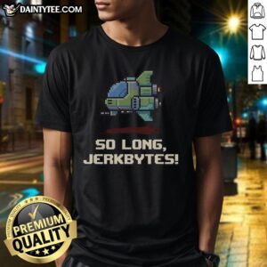 Funny So Long Jerkbytes T-Shirt featuring a humorous graphic design, perfect for casual wear and making a statement.
