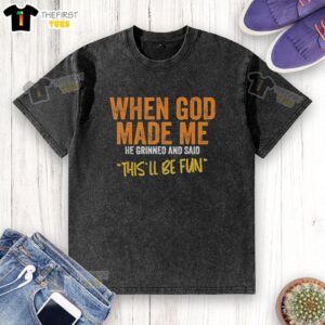 Official When God Made Me Funny Vintage Washed T-Shirt, featuring a humorous design perfect for casual wear.