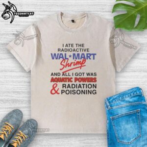 Alt Text: Nice I Ate The Radioactive Shrimp washed t-shirt featuring a vibrant shrimp graphic and bold lettering.