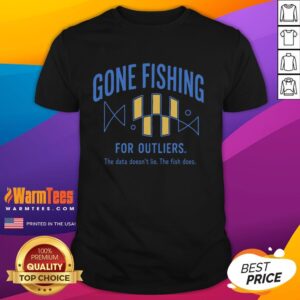 Official Gone Fishing For Outliers T-Shirt featuring a unique design perfect for fishing enthusiasts and outlier seekers.