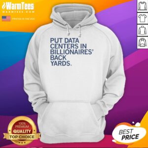 Premium hoodie featuring 'Put Data Centers in Billionaires' Back Yards' slogan, perfect for tech enthusiasts and entrepreneurs.