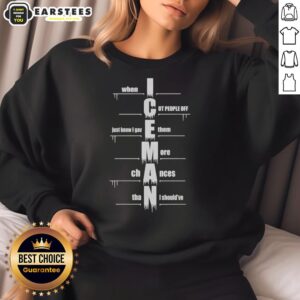 Alt Text: Good When I Cut People Off Iceman Sweatshirt featuring bold text design, perfect for casual wear and humor lovers.