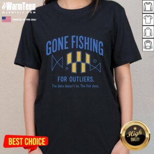 Official Gone Fishing for Outliers Ladies Tee featuring a stylish design perfect for fishing enthusiasts and casual wear.