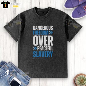 Alt Text: Top Dangerous Freedom Over Peaceful Slavery washed t-shirt featuring a bold graphic design and soft fabric.