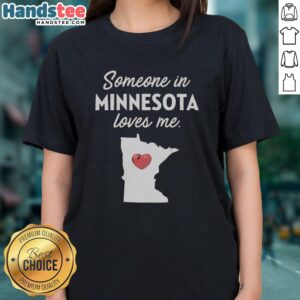 Premium 'Someone in Minnesota Loves Me' ladies tee featuring a stylish design, perfect for proud residents of Minnesota.