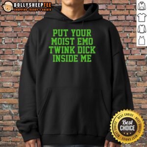 Stylish hoodie featuring 'Put Your Moist Emo Twink Dick Inside Me' graphic, perfect for edgy fashion lovers.