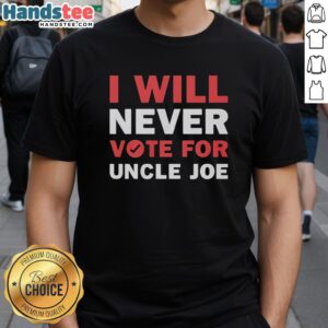 Alt Text: Premium I Will Never Vote For Uncle Joe Biden T-Shirt showcasing bold text on a stylish black background.