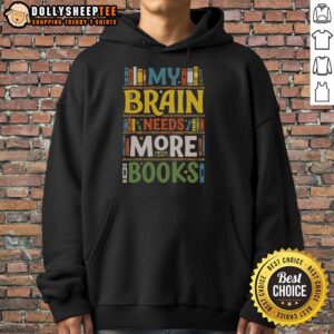 Good My Brain Needs More Books Hoodie in cozy fabric, featuring a motivational quote for book lovers and students.