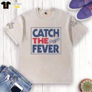 Pretty Catch The Fever Los Angeles Dodgers T-Shirt - Image 6