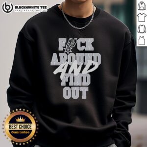 Awesome San Antonio Spurs 'Fck Around and Find Out' sweatshirt featuring bold graphics and a comfortable fit.
