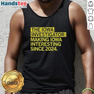Good The Iowa Investigator tank top featuring 'Making Iowa Interesting Since 2024' design, perfect for casual wear.