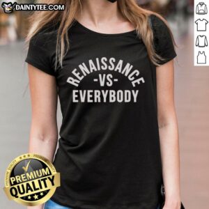 Awesome Renaissance Vs Everybody Ladies Tee featuring a stylish graphic design perfect for casual wear.