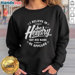 Premium I Believe In Joe Hendry WWE sweatshirt featuring motivational design, perfect for fans and casual wear.