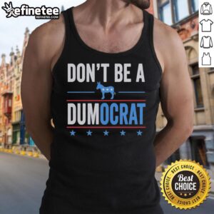 Stylish 'Don't Be A Dumocrat' tank top design featuring bold text, perfect for political rallies and casual wear.