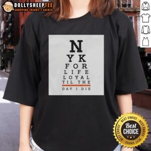 Top New York For Life Ladies Tee featuring 'Loyal Til The Day I Die' graphic design in stylish font.