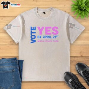 Premium Vote Yes by April 21st t-shirt to stop the MAGA power grab, featuring bold graphics and a stylish design.
