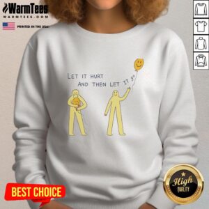 Cozy Official Let It Hurt And Then Let It 9 Degrees Sweatshirt in stylish design, perfect for chilly days and casual wear.