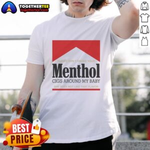 Red T-shirt with 'Nice Please Don't Smoke Your Menthol Cigs Around My Baby' text, humorously discouraging smoking near children.