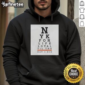 Alt Text: Official New York For Life hoodie, 'Loyal 'Til The Day I Die' design, perfect for fans of New York apparel.