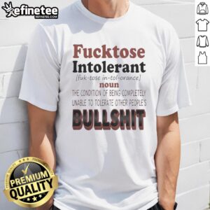 Funny 'Nice Fucktose Intolerant' t-shirt design showcasing humor about intolerance for nonsense and social situations.