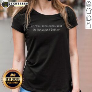 Good If Paul Were Here Ladies Tee featuring a stylish graphic design perfect for casual wear and fan apparel.