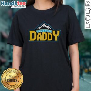 Nice Who's Your Daddy Mountain Ladies Tee featuring a stylish design perfect for outdoor adventures and casual wear.