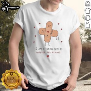 Premium Cute Bandages T-Shirt featuring 'I Am Sticking With U Forever And Always' design in vibrant colors.