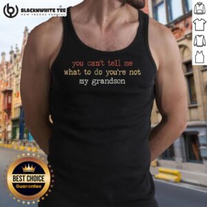 Funny tank top featuring 'You Can't Tell Me What To Do, You're Not My Grandson' quote, perfect for casual wear.