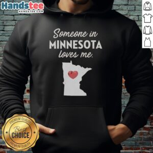 Premium hoodie featuring 'Someone in Minnesota Loves Me' design, perfect for cozy comfort and expressing Minnesota pride.