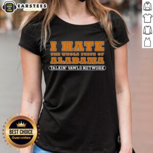 Funny Tennessee Vols Alabama rivalry tee featuring 'Good, I Hate the Whole State of Alabama' design for ladies.