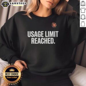 Good Usage Limit Reached Sweatshirt featuring a trendy design, perfect for casual wear and showing off your unique style.