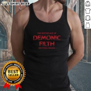 Original The Birthplace of Demonic Filth Westfield Indiana tank top featuring unique graphic design and vibrant colors.