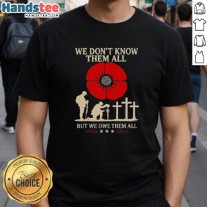 Premium 'We Don't Know Them All But We Owe Them All' retro t-shirt featuring a stylish design for veterans and supporters.