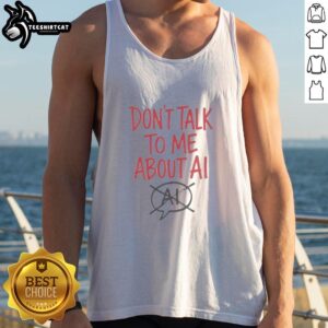 Trendy 'Don't Talk to Me About AI' tank top featuring bold text, perfect for tech enthusiasts and casual wear.