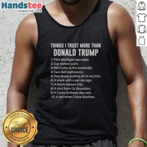 Trendy tank top featuring the phrase 'Top Things I Trust More Than Donald Trump' in bold font, perfect for casual wear.